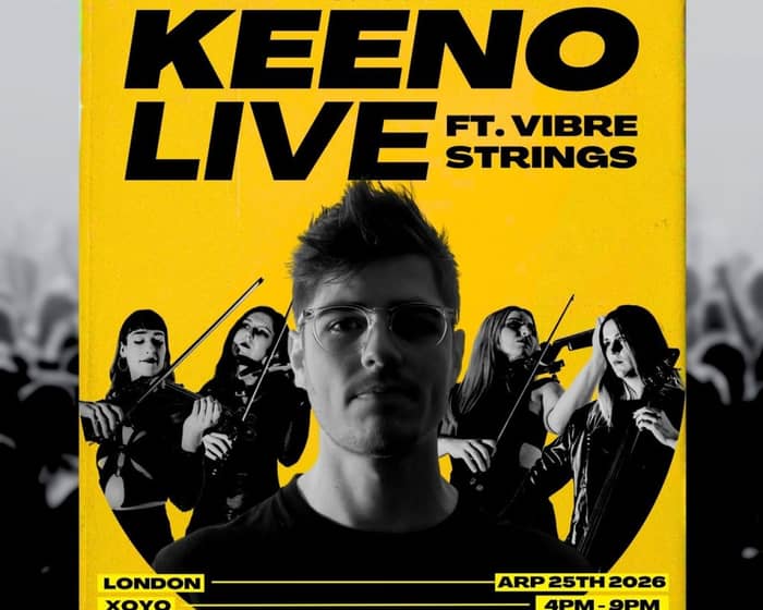 Keeno LIVE ft. Vibre Strings | XOYO London tickets