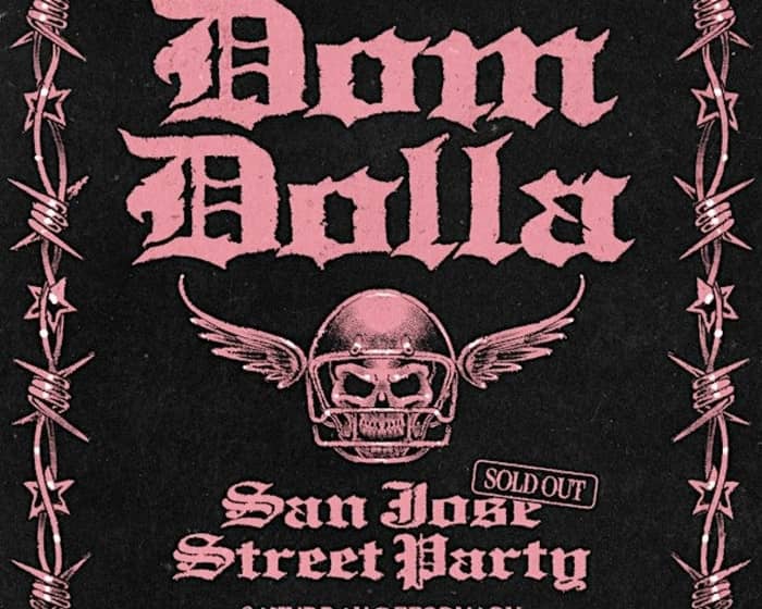DOM DOLLA - San Jose Street Party tickets