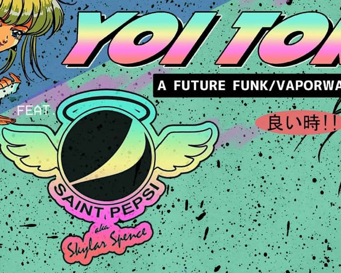 Yoi Toki - A Future Funk/Vaporwave Party feat. Saint Pepsi tickets