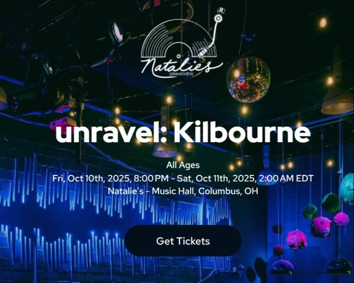 unravel: Kilbourne tickets