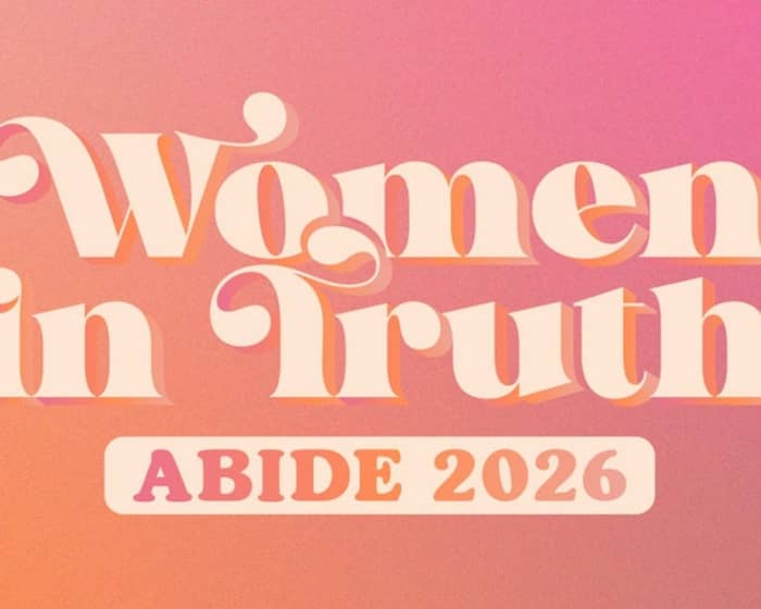 Women In Truth: Abide 2026 tickets