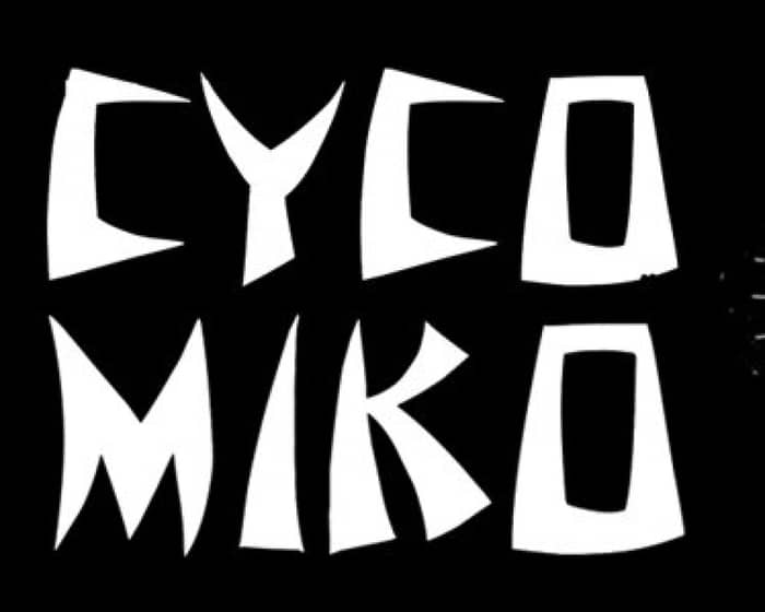 CYCO MIKO tickets