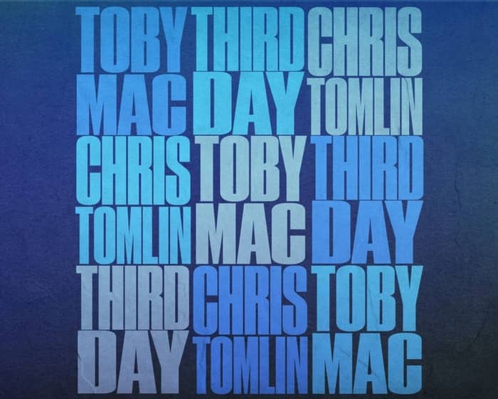 TOBYMAC, THIRD DAY, CHRIS TOMLIN tickets