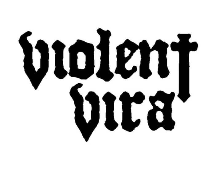 Violent Vira - Our Lady Of Sorrows Tour tickets