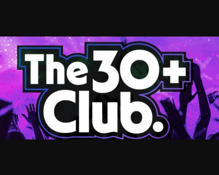 The 30+ Club: Glasgow | O2 Academy tickets