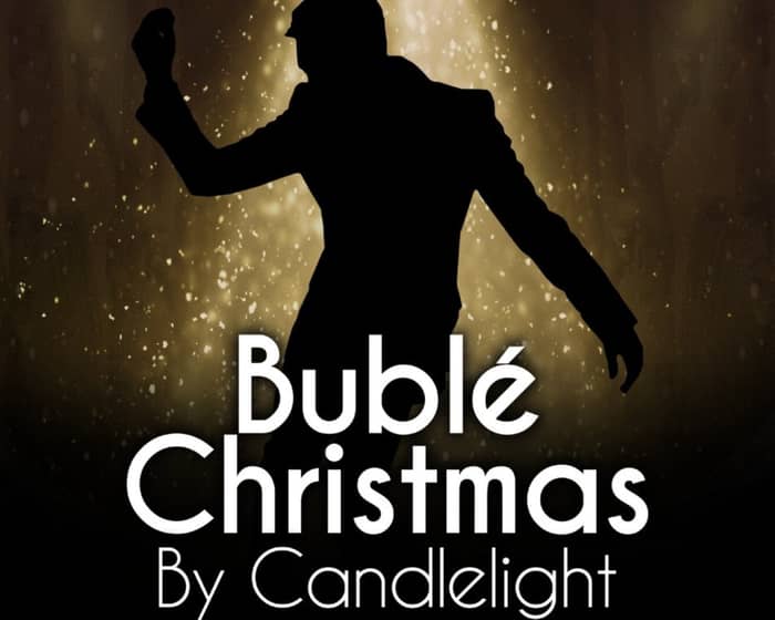 Bublé Christmas By Candlelight tickets