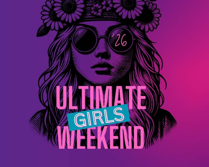 Ultimate Girls Weekend tickets