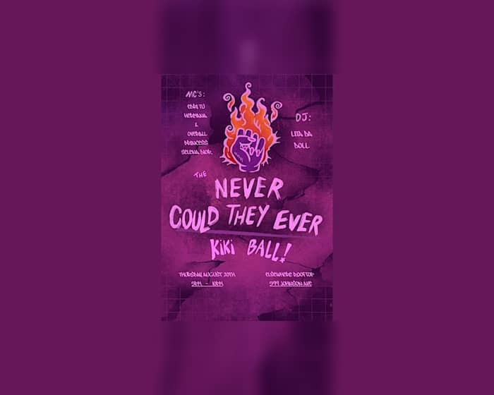 The Never Could They Ever Kiki Ball tickets