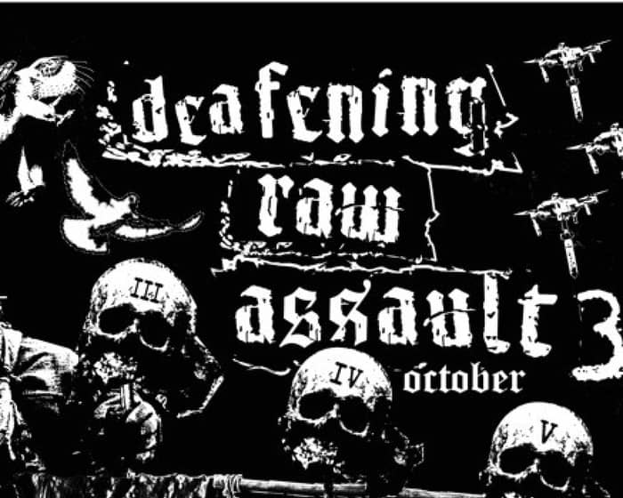 Deafening Raw Assault Fest III tickets