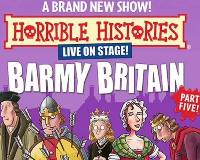 Horrible Histories - Barmy Britain tickets