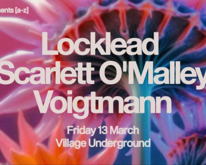 Origins: Locklead, Scarlett O'Malley & Voigtmann tickets