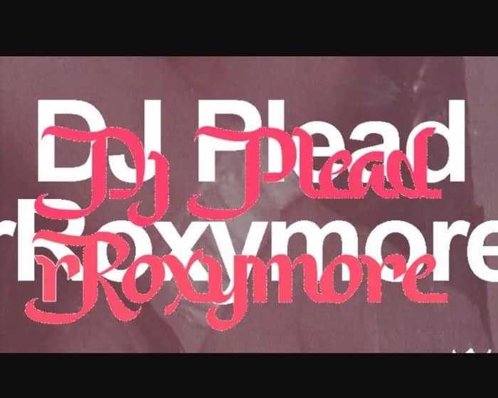 DJ Plead b2b rRoxymore all night long tickets