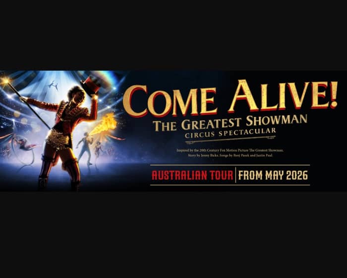 Come Alive! The Greatest Showman Circus Spectacular tickets