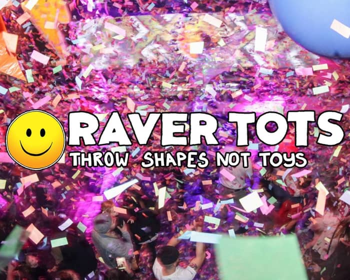 Raver Tots tickets