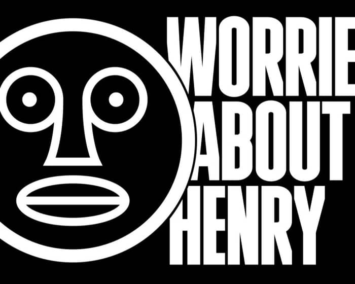 Worried About Henry tickets