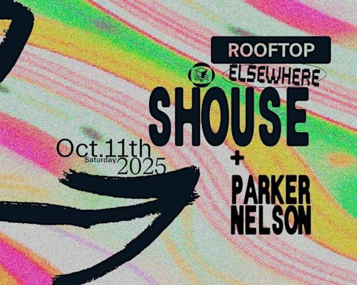 SHOUSE, Parker Nelson tickets