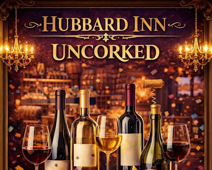 Hubbard Inn Uncorked tickets