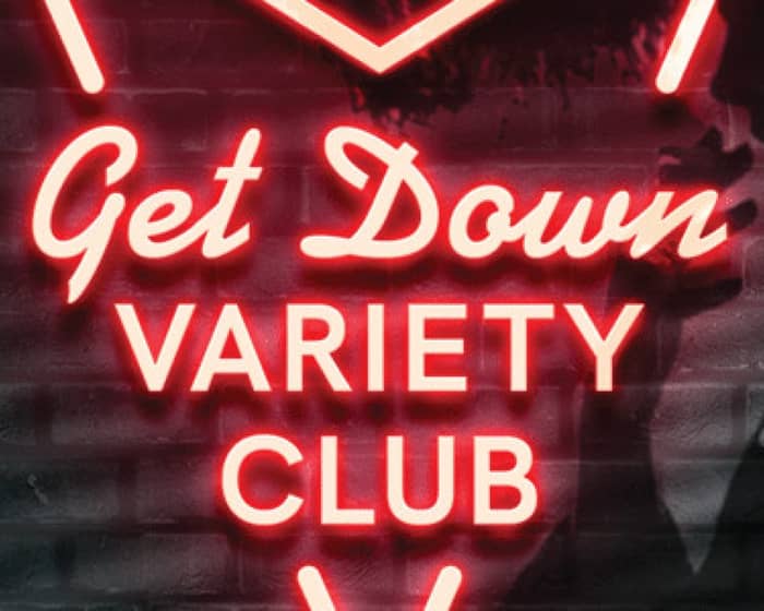 Get Down Variety Club - August! tickets