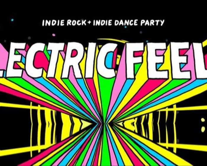 Electric Feels: Indie Rock + Electronic Dance Party tickets