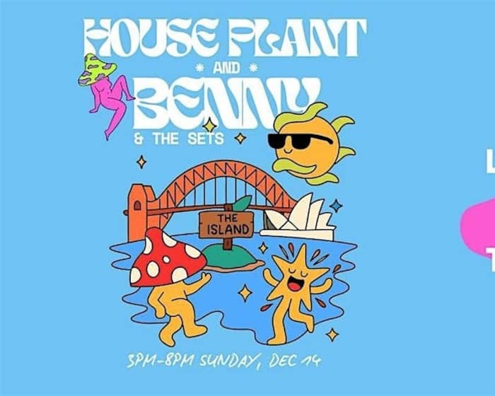 The Island: House Plant + Benny & The Sets tickets