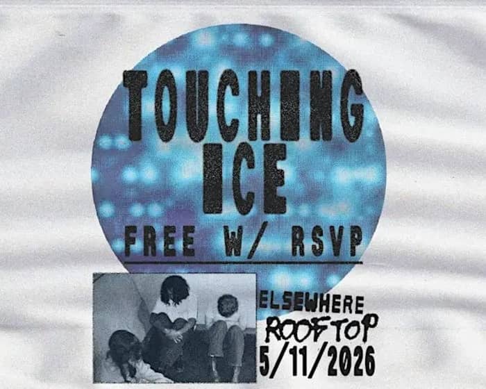 Touching Ice (Free with RSVP) tickets