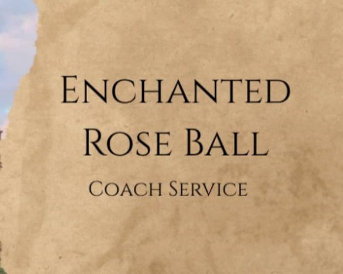 Enchanted Rose Ball Coach Service tickets
