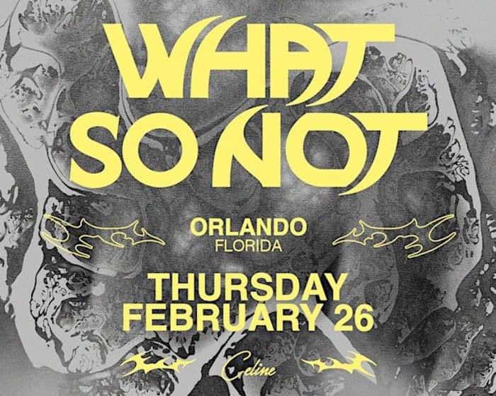 What So Not at Celine tickets