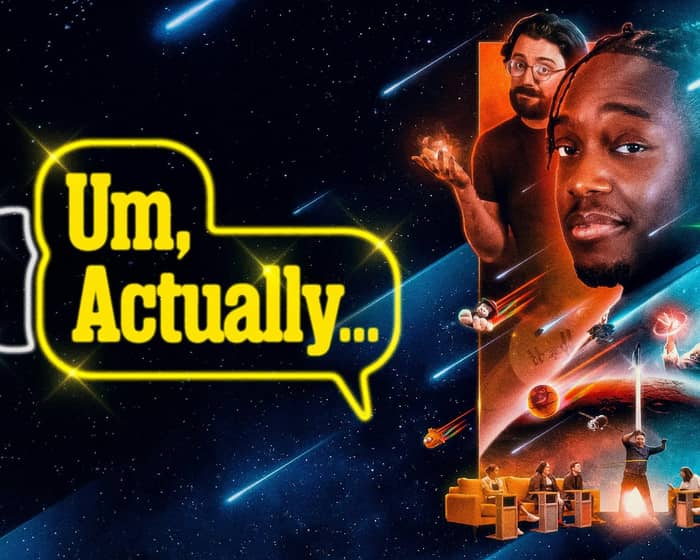 Um, Actually tickets