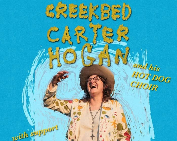 Creekbed Carter Hogan tickets