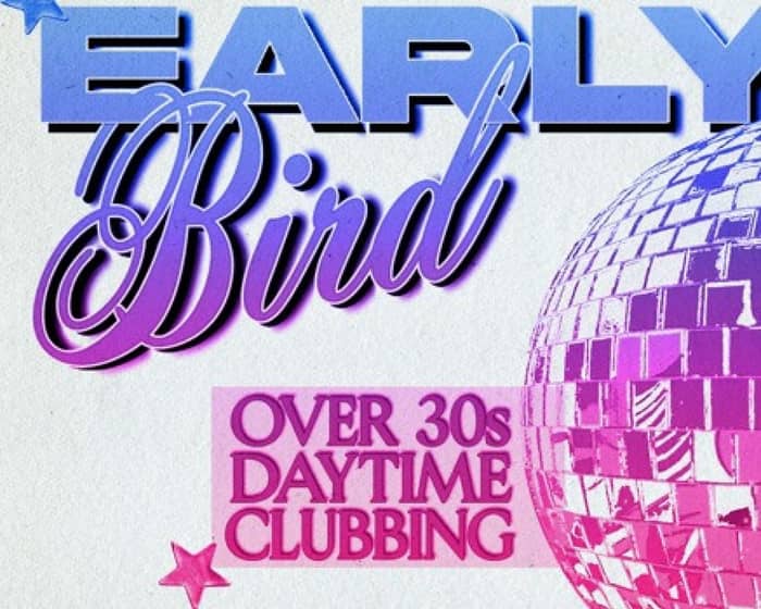 Early Bird: Daytime Clubbing for the 30+ Partygoer - Perth tickets