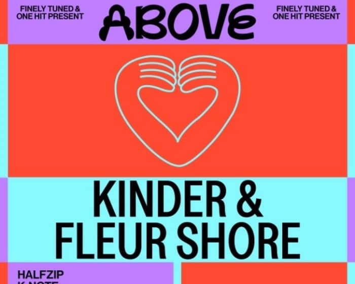 Above | Kinder & Fleur Shore tickets
