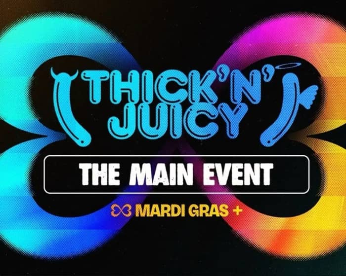 Thick 'N' Juicy | Mardi Gras tickets