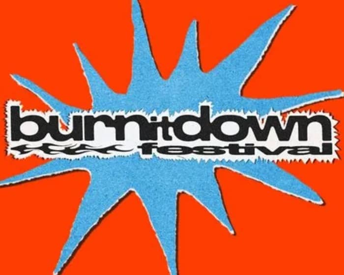 Burn It Down Festival 2026 tickets