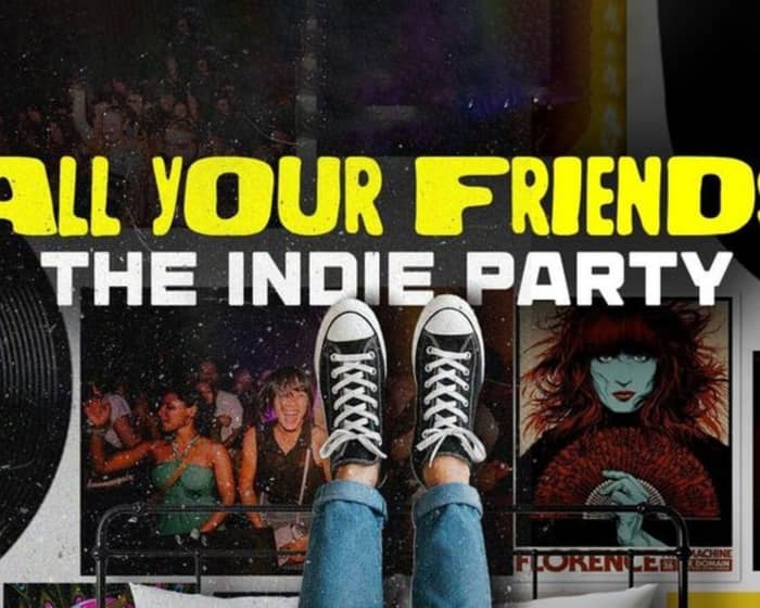 All Your Friends : The Indie Dance Party tickets
