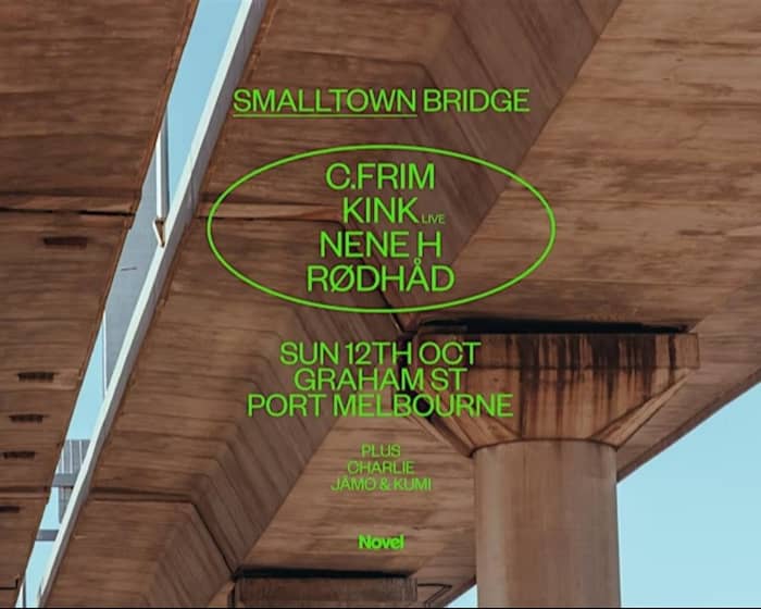 smalltown Bridge with C.FRIM, KiNK, Nene H + Rødhåd tickets