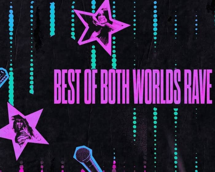 Best of Both Worlds Rave tickets