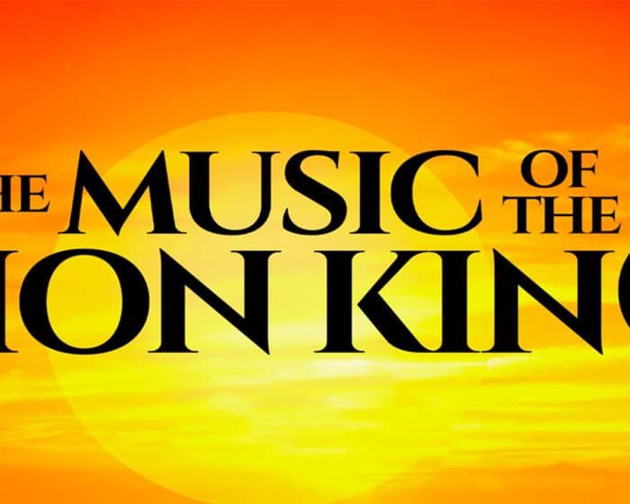 The Music of The Lion King tickets
