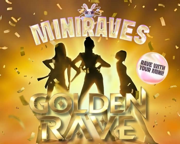 MELBOURNE MINIRAVES Golden Rave tickets