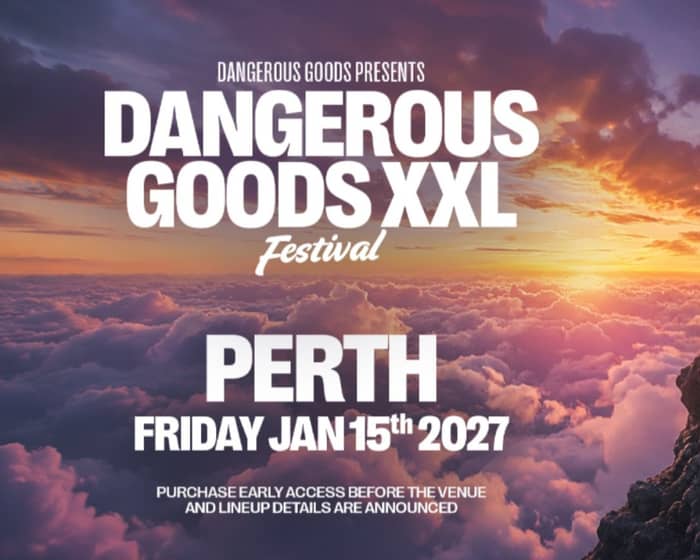 Dangerous Goods XXL Festival 2027 | Perth tickets