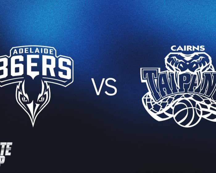 Adelaide 36ers v Cairns Taipans tickets