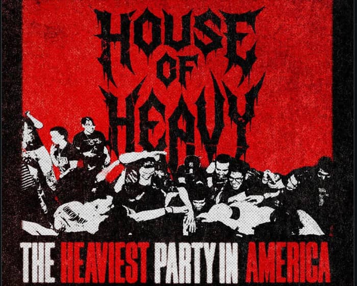 House of Heavy (18+) tickets