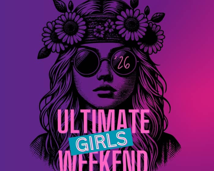 Ultimate Girls Weekend tickets