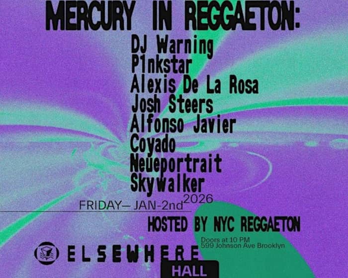 Mercury In Reggaeton w/ DJ Warning, P1nkstar, Alexis De La Rosa + more tickets
