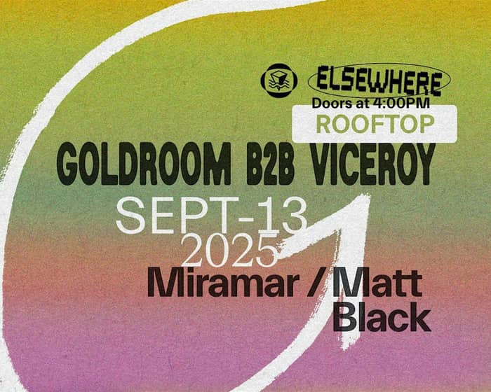 Goldroom B2B Viceroy, Miramar, Matt Black tickets