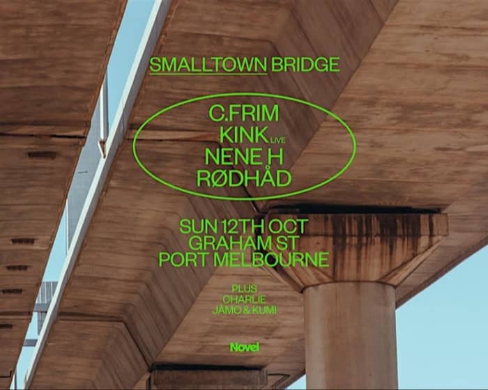 smalltown Bridge with C.FRIM, KiNK, Nene H + Rødhåd tickets