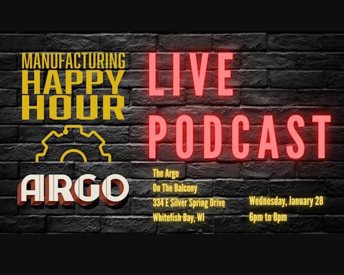 Manufacturing Happy Hour | Live Podcast Recording at The Argo tickets
