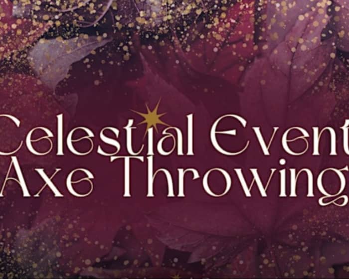 Celestial Events Axe Throwing I tickets