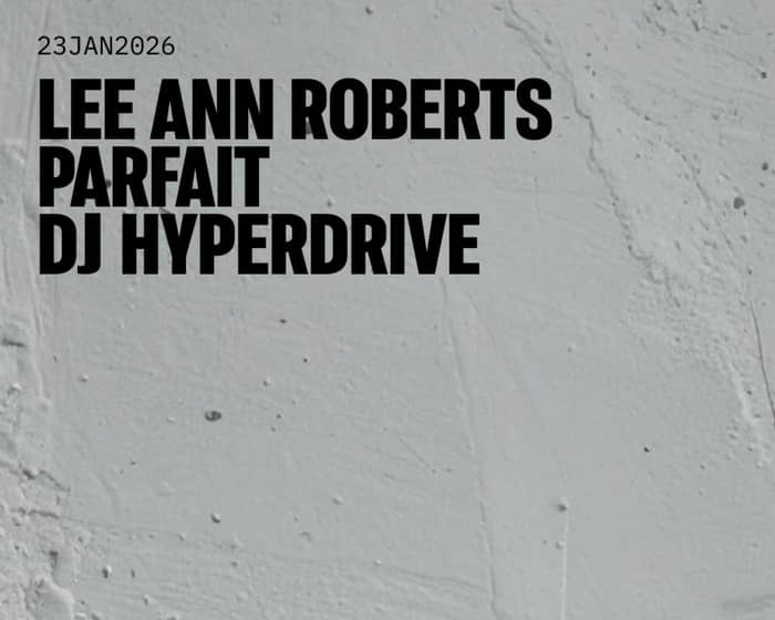 Parfait | Lee Ann Roberts | DJ Hyperdrive tickets