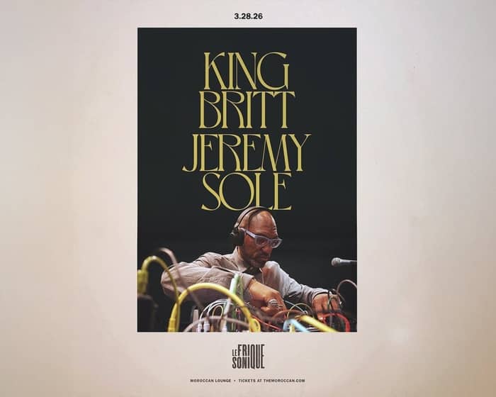 Le Frique Sonique Presents: King Britt & Jeremy Sole tickets