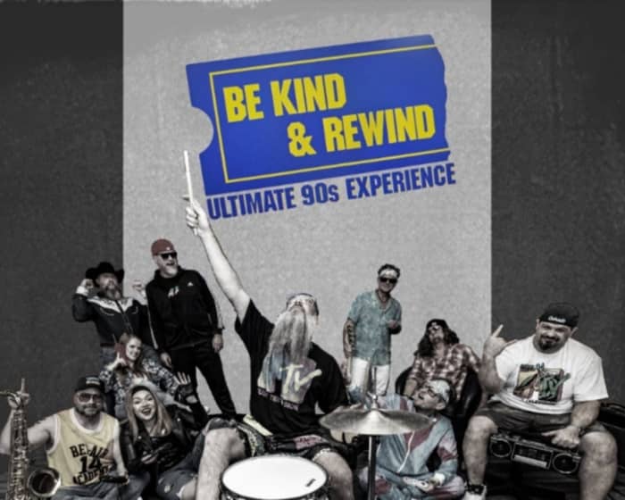 Be Kind & Rewind: Ultimate 90s Tribute tickets